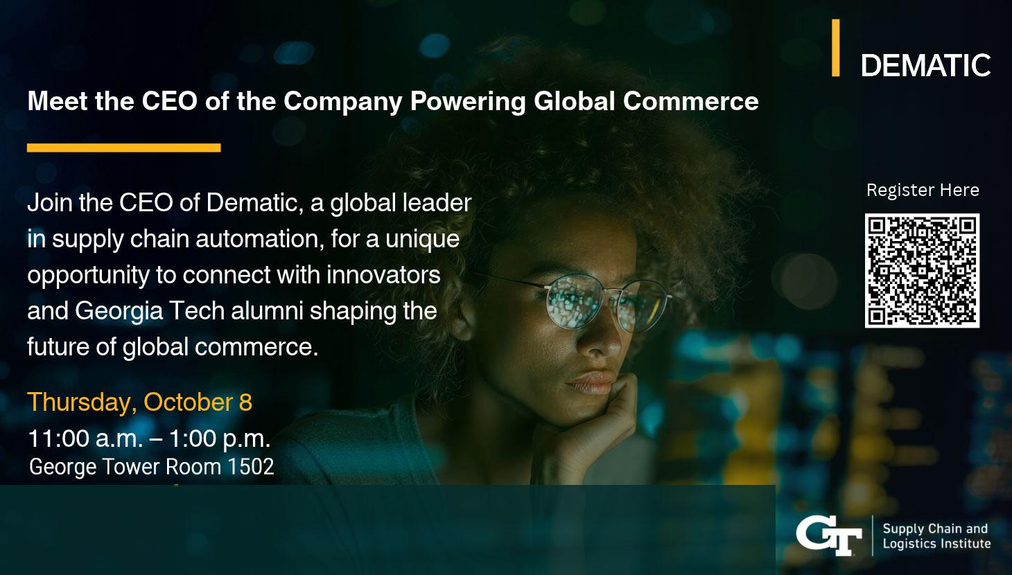 Dematic event graphic inviting Georgia Tech students to meet the company’s CEO on Thursday, October 8, from 11 a.m. to 1 p.m. in the George Tower, Room 1502. The design features a person wearing glasses in front of computer screens, the Dematic and Georgia Tech Supply Chain and Logistics Institute logos, and a QR code for registration.